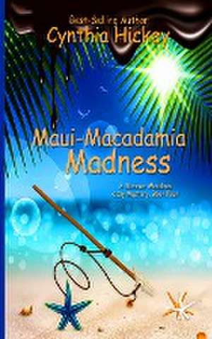 Maui Macadamia Madness de Cynthia Hickey