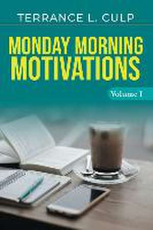 Monday Morning Motivations - Volume 1 de Terrance L. Culp