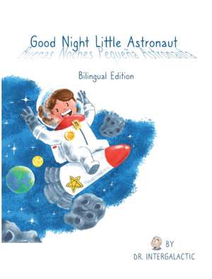 Good Night Little Astronaut, Buenas Noches Pequeña Astronauta de Doctor Intergalactic