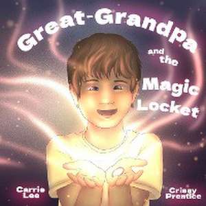 Great-Grandpa and the Magic Locket de Carrie Lee