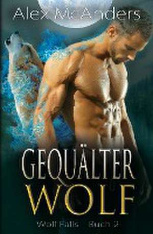Gequälter Wolf de Alex (Shifter) McAnders