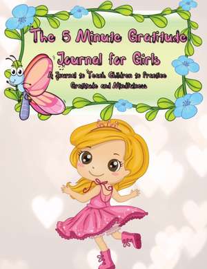 The 5 Minute Gratitude Journal for Girls de Power Of Gratitude