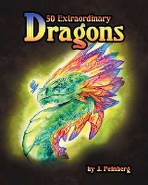 50 Extraordinary Dragons de Jessica Feinberg