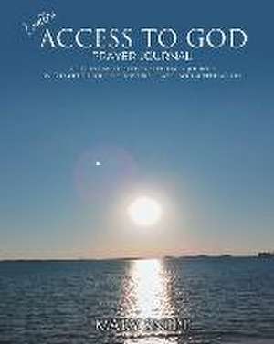 Endless Access To God - Prayer Journal de Mary Snipe