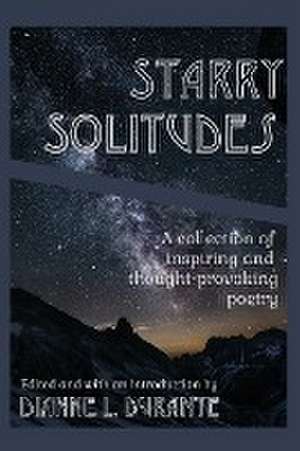 Starry Solitudes, a collection of inspiring and thought-provoking poetry de Dianne L. Durante