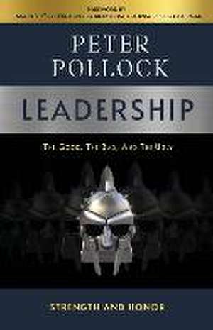 Leadership: The Good, The Bad, And The Ugly de Peter Pollock