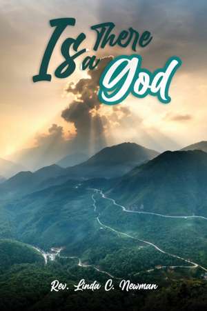 Is There A God? de Rev. Linda C Newman