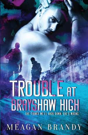 Trouble at Brayshaw High de Meagan Brandy