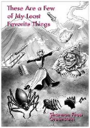 These Are A Few Of My Least Favorite Things de Shannon Frost Greenstein