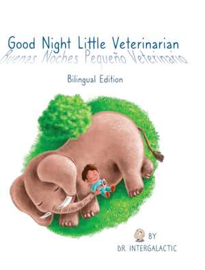 Good Night Little Veterinarian, Buenas Noches Pequeño Veterinario de Doctor Intergalactic