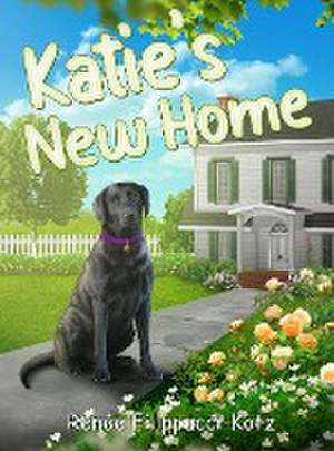 Katie's New Home de Renee Filippucci-Kotz