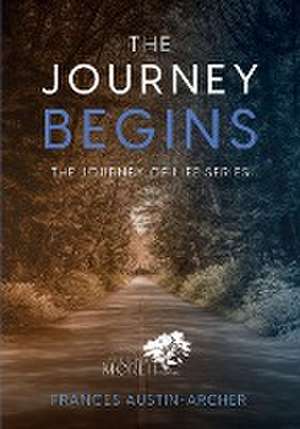 The Journey Begins de Frances Austin-Archer