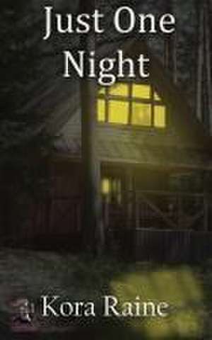 Just One Night de Kora Raine