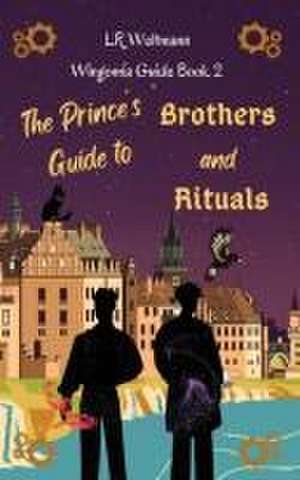 The Prince's Guide to Brothers and Rituals de L. R. Weltmann