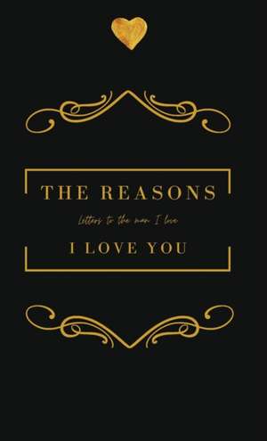 The Reasons I love you. Letters To The Man I Love de Achieng Oreta