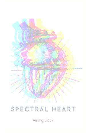 Spectral Heart de Aisling Black