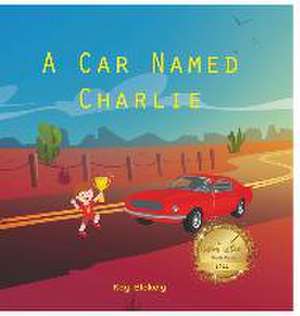 A Car Named Charlie de Kay Blakely