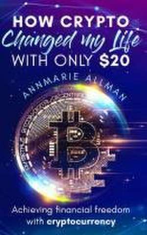 How Crypto Changed My Life With Only $20 de Annmarie Allman