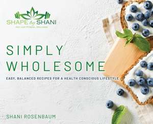 Simply Wholesome de Shani Rosenbaum