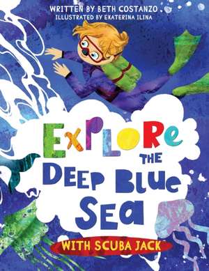 Explore the Deep Blue Sea with Scuba Jack de Beth Costanzo