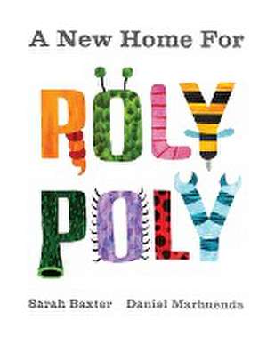 A New Home For Roly Poly de Sarah Baxter