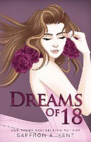 Dreams of 18 Special Edition Paperback de Saffron A. Kent