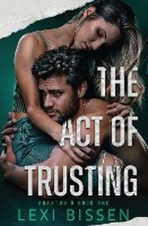 The Act of Trusting de Lexi Bissen