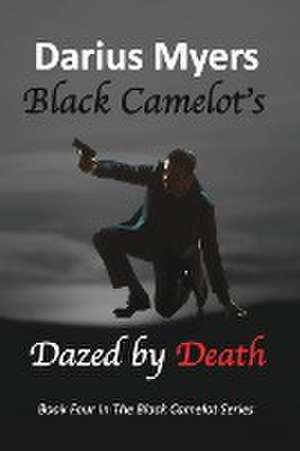 Black Camelot's Dazed By Death de Myers