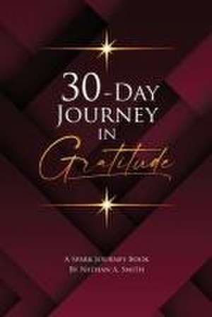 30-Day Journey In Gratitude de Nathan A. Smith