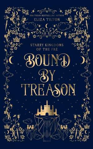 Bound By Treason de Eliza Tilton