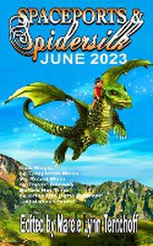 Spaceports & Spidersilk June 2023 de Marcie Lynn Tentchoff