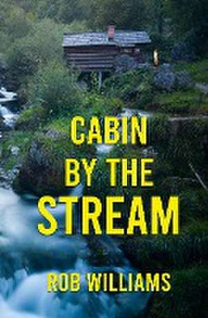 Cabin by the Stream de Rob Williams