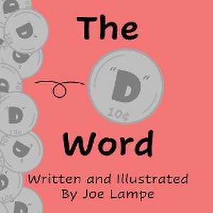 The "D" Word de Joe Lampe