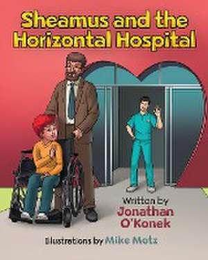 Sheamus and the Horizontal Hospital de Jonathan O'Konek