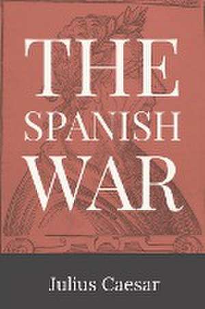 The Spanish War de Julius Caesar