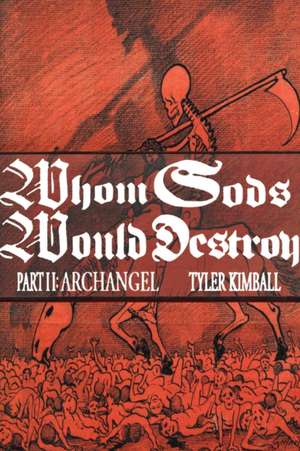 Whom Gods Would Destroy, Part II de Tyler Kimball