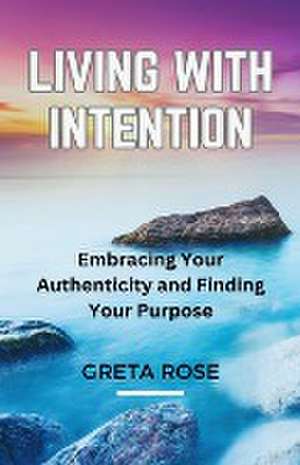 Living with Intention de Greta Rose