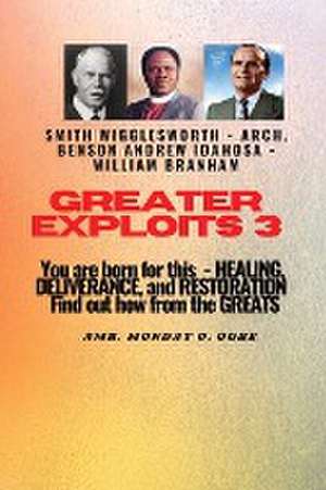 Greater Exploits - 3 You are Born For this - Healing, Deliverance and Restoration de William Branham