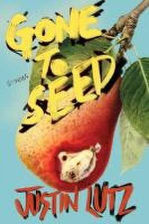 Gone to Seed de Justin Lutz