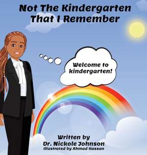 Not the Kindergarten That I Remember de Nickole Johnson