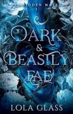 Dark & Beastly Fae de Lola Glass