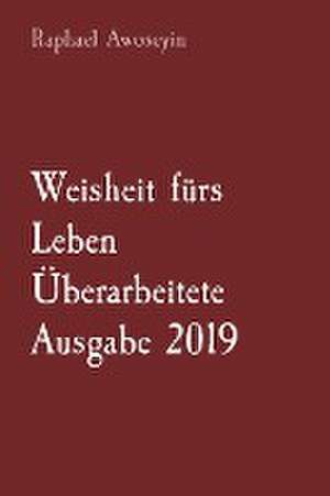 Awoseyin, R: Weisheit fürs Leben Überarbeitete Ausgabe 201