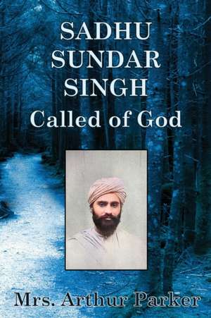 Sadhu Sundar Singh de Arthur Parker