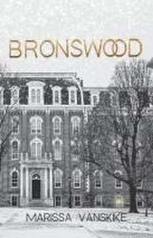 Bronswood (How It Had To Be, #2) de Marissa Vanskike