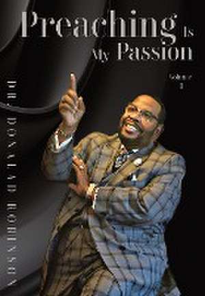 Preaching Is My Passion - Volume 1 de Donald Robinson