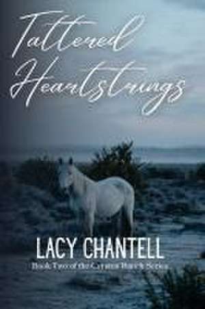 Tattered Heartstrings de Lacy Chantell