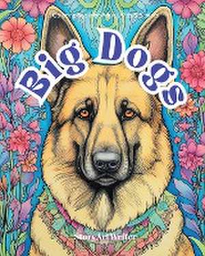 Big Dogs de Story Art Writer