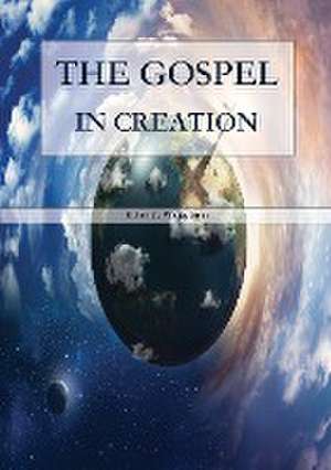 The Gospel in Creation de Ellet J. Waggoner