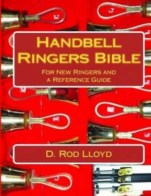 Handbell Ringers Bible de D. Rod Lloyd