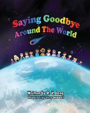 Saying Goodbye Around the World de D. V. Lang